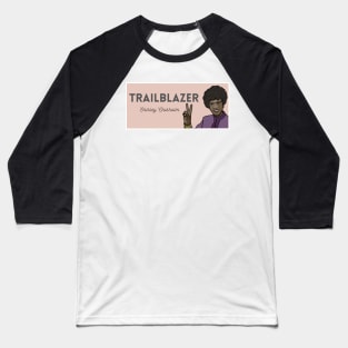 Historical Figures: Shirley Chisholm: "Trailblazer" Baseball T-Shirt